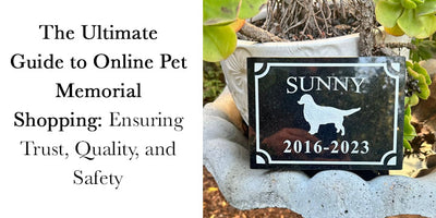 The Ultimate Guide to Online Pet Memorial Shopping: Ensuring Trust, Quality, and Safety