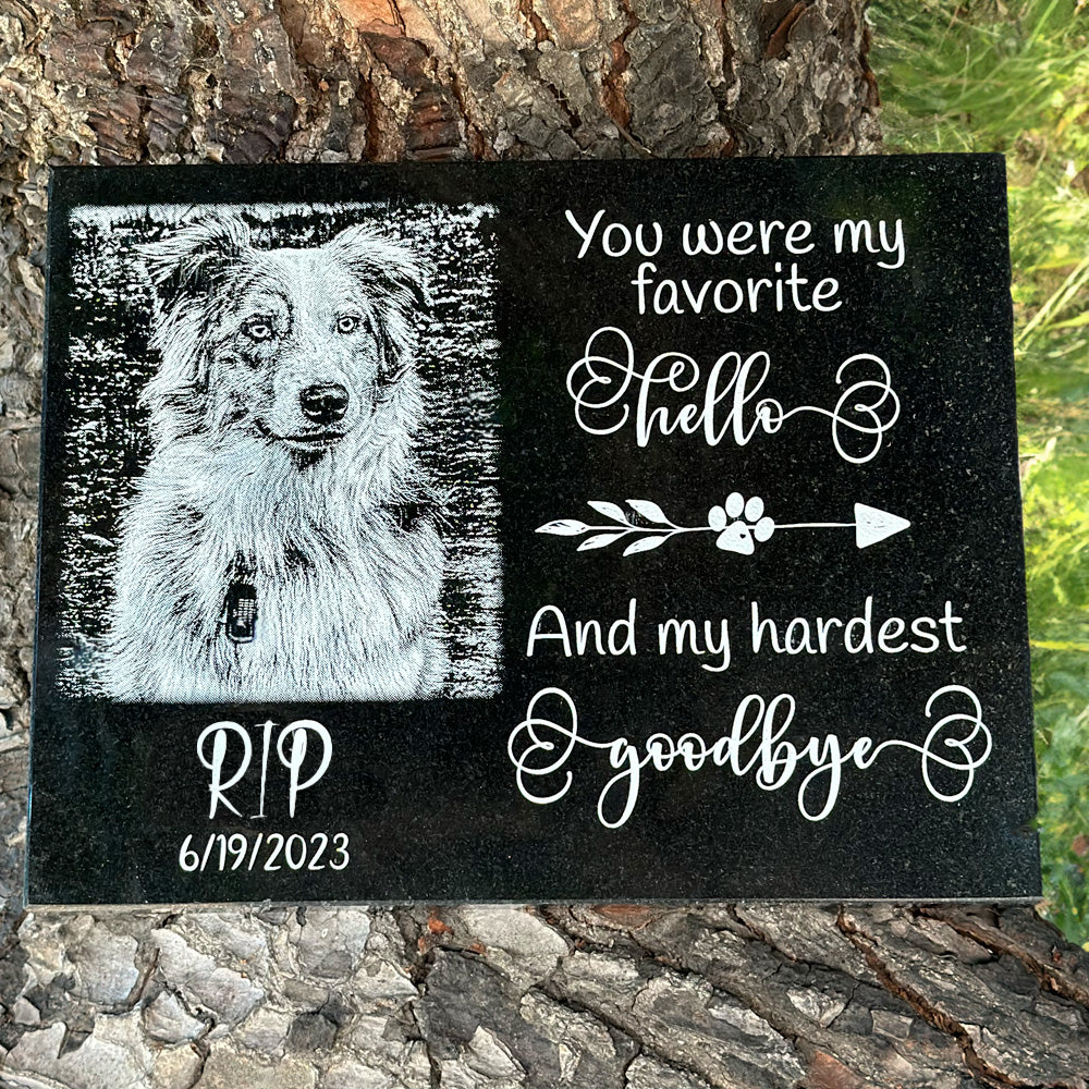 Personalized black granite dog memorial plaque with photo and “You Were My Favorite Hello and My Hardest Goodbye”
