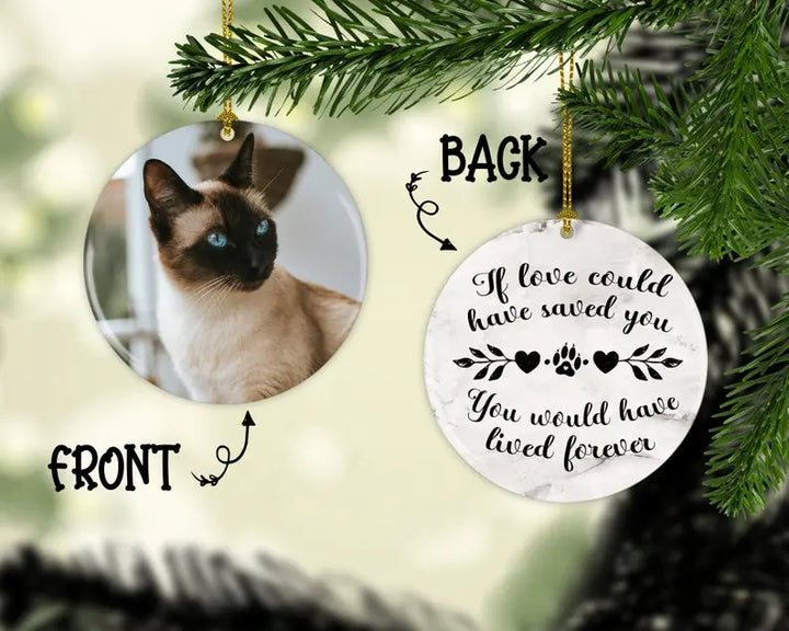 Personalized Cat Memorial Christmas Ornament  If Love Could Have Saved You Personalized Picture Keepsake Ornaments