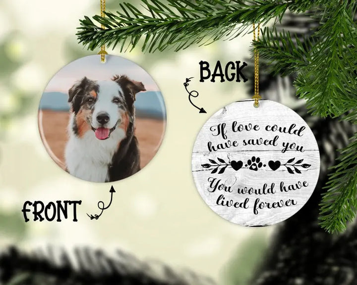 Personalized Dog Memorial  Christmas Ornament If Love Could Have Saved You Personalized Picture Keepsake Ornaments